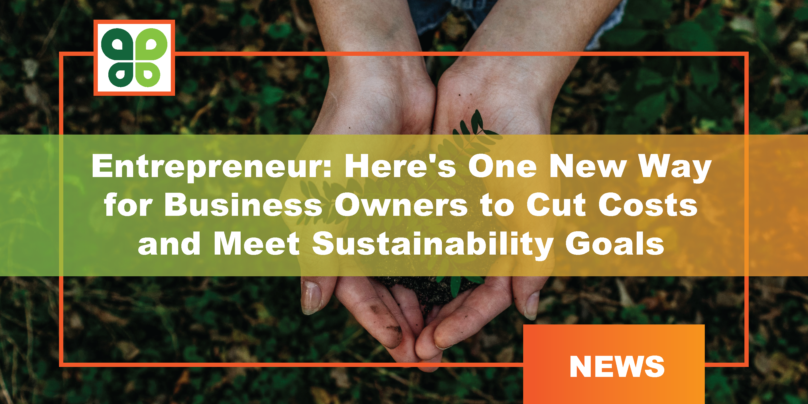 Here's One New Way for Business Owners to Cut Costs and Meet Sustainability Goals